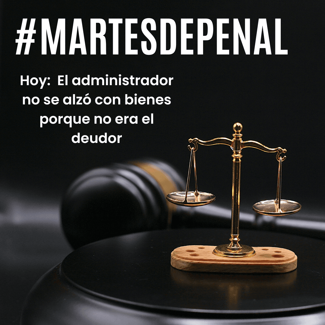 El administrador de la empresa no era deudor y por eso no pudo cometer alzamiento de bienes