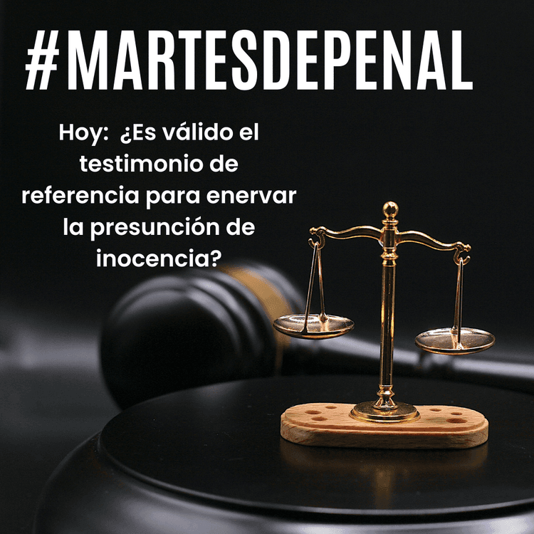 Condena delito penal testigo de referencia abogado penalista