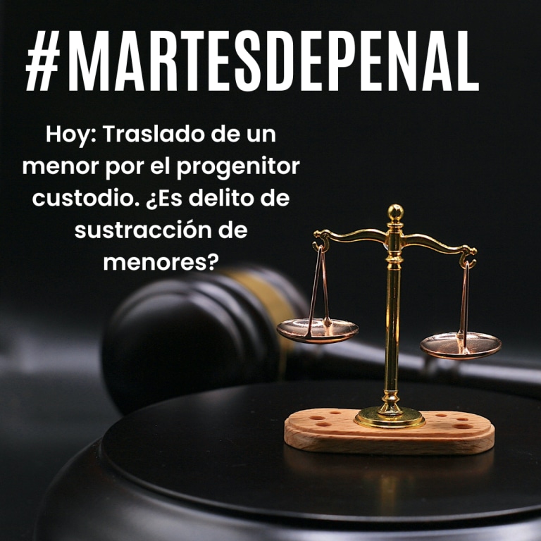 Balanza con texto #Martesdepenal hoy: traslado de un menor por el progenitor custodio
